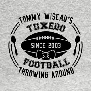 Tommy Wiseau's Tuxedo Football Throwing Around T-Shirt